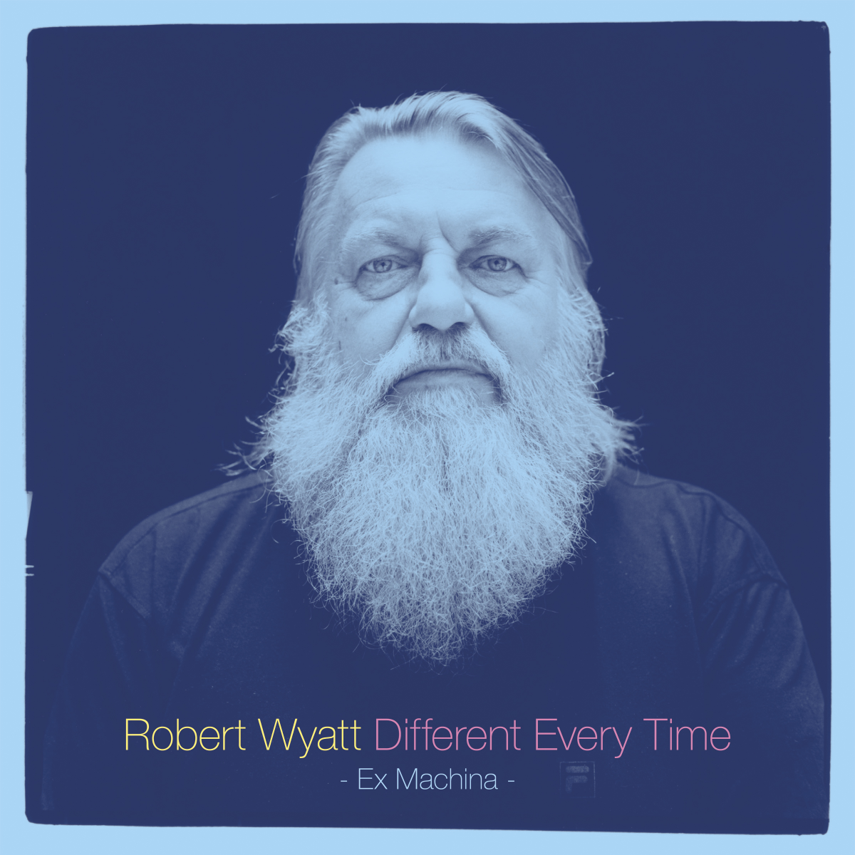 Robert Wyatt – Different Every Time