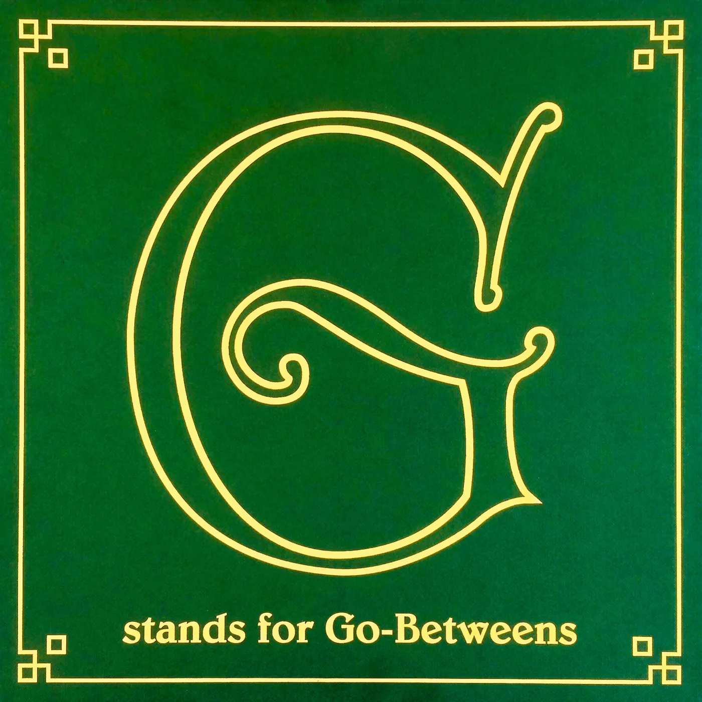 The Go-Betweens – G Stands For Go-Betweens