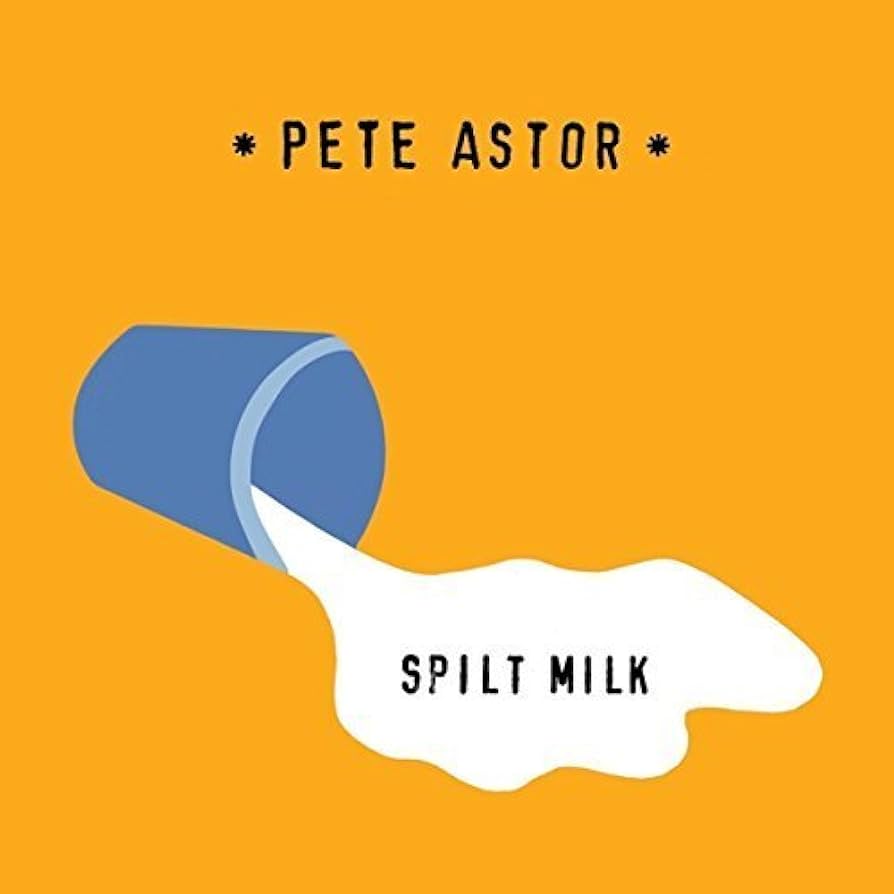 Pete Astor – Split Milk