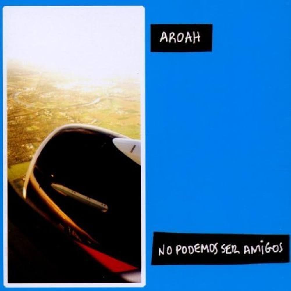 Aroah – No Podemos Ser Amigos