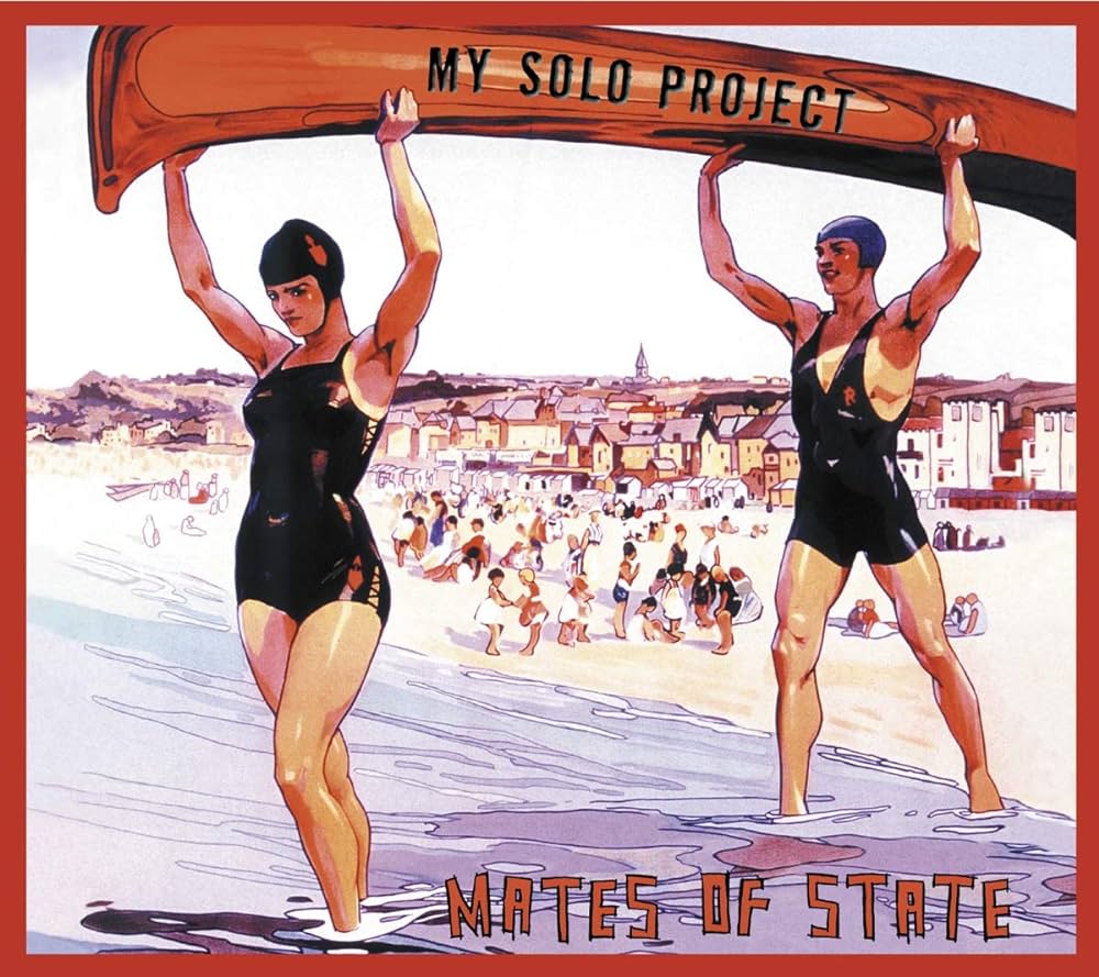 Mates Of State – My Solo Project
